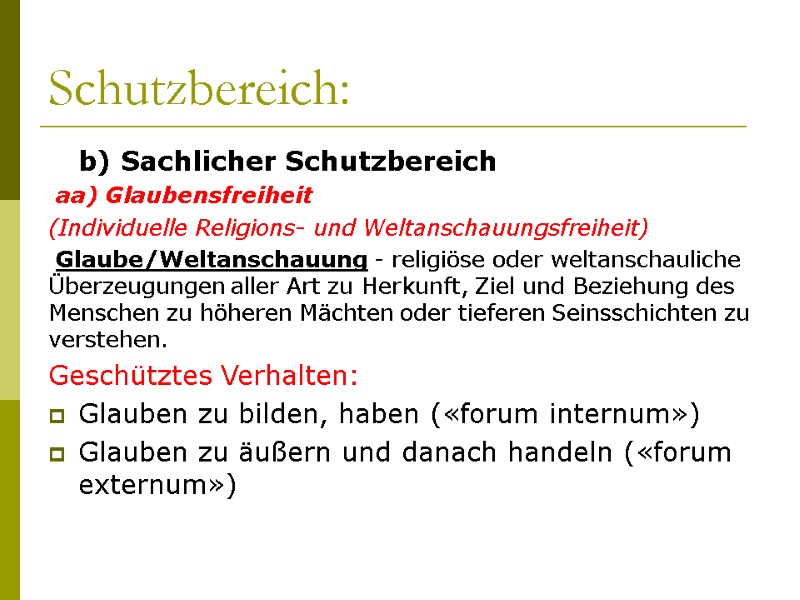 Schutzbereich:  b) Sachlicher Schutzbereich  aa) Glaubensfreiheit (Individuelle Religions- und Weltanschauungsfreiheit)  Glaube/Weltanschauung